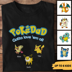 PokeDad Gotta Love Them All Funny Custom Pokemon Father's Day Gift for Dads Personalized Embroidered T-shirt  - BT - 3603924