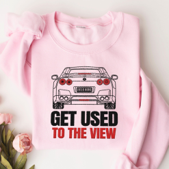 Nissan GT-R Get Used To The View Personalized Embroidered Sweatshirt Perfect Gift Idea funny custom gift - QH - 1021213