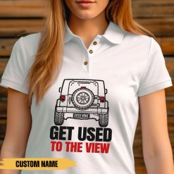 Jeep Wrangler Get Used To The View Personalized Embroidered Polo Perfect Gift Idea funny custom gift - QH - 1595592