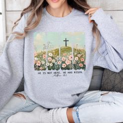 He is Risen Personalized Embroidered Sweatshirt Perfect Gift Idea Funny Custom Gift - TN - 7819676