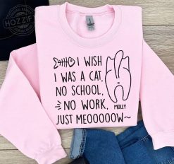 I Wish I Was A Cat No School No Work Just Meooow Personalized Embroidered Sweatshirt Perfect Gift Idea Funny Custom Gifts - PL - 3626904