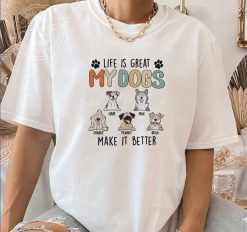 Life Is Great My Dogs, Make It Better Gift For Dogs Lover Personalized Embroidered T-Shirts Perfect Gift Ideas Funny Custom Gifts - PL - 89943417
