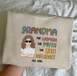 Grandma The Woman The Myth The Bad Influence Gift For Grandma & Mom Gift Personalized Embroidered Sweatshirt Perfect Gift Idea Funny Custom Gift - TN - 1329307