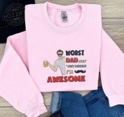 Worst Dad Ever Personalized Embroidered Sweatshirt Perfect Gift Idea Funny Custom Gift - TN - 8351065
